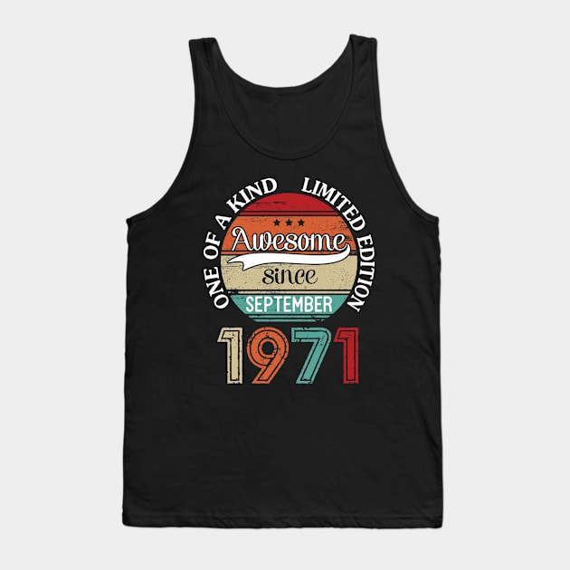 Happy Birthday 49 Years Old To Me Awesome Since September 1971 One Of A Kind Limited Edition Tank Top by joandraelliot